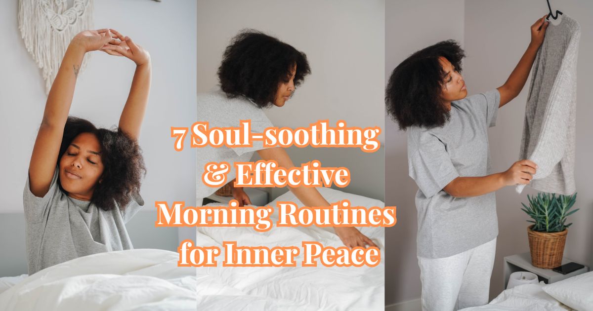 7-Soul-soothing-&-Effective-Morning-Routines-for-Inner Peace (1) 7 Soul-soothing & Effective Morning Routines for Inner Peace